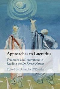 Cover image for Approaches to Lucretius: Traditions and Innovations in Reading the De Rerum Natura