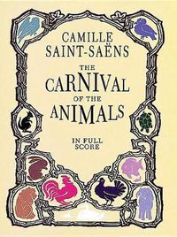 Cover image for Camille Saint-Saens: The Carnival Of The Animals (Full Score)