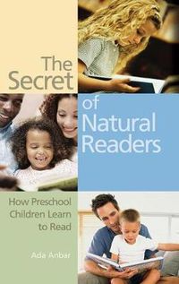 Cover image for The Secret of Natural Readers: How Preschool Children Learn to Read