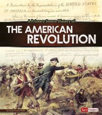 Cover image for A Primary Source History of the American Revolution