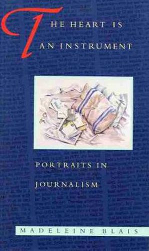 Cover image for The Heart is an Instrument: Portraits in Journalism