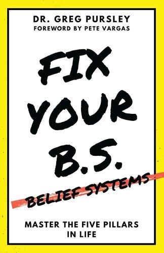 Cover image for Fix Your B.S. (Belief Systems)