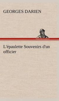 Cover image for L'epaulette Souvenirs d'un officier