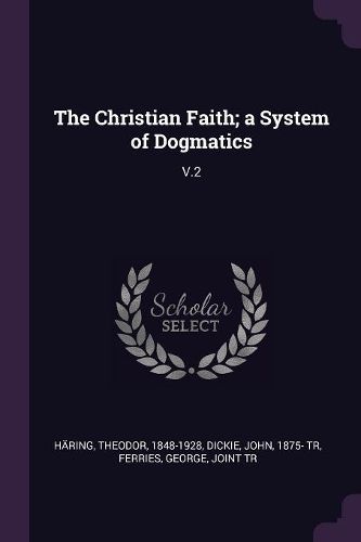 The Christian Faith; a System of Dogmatics