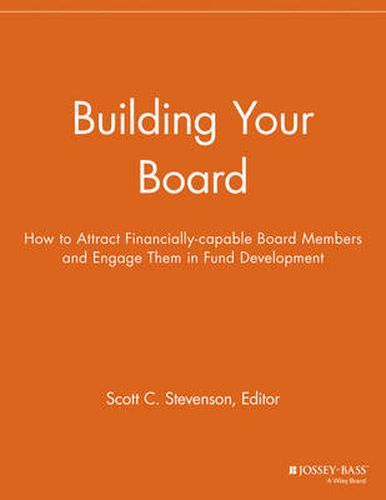 Building Your Board: How to Attract Financially-capable Board Members and Engage Them in Fund Development