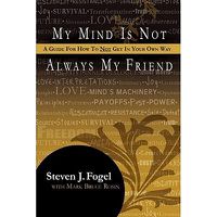 Cover image for My Mind Is Not Always My Friend: A Guide for How to Not Get in Your Own Way