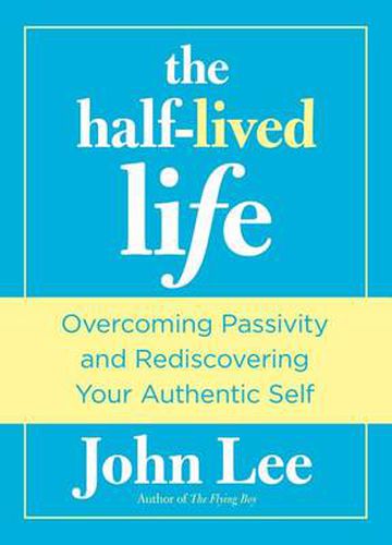 Cover image for Half-Lived Life: Overcoming Passivity And Rediscovering Your Authentic Self