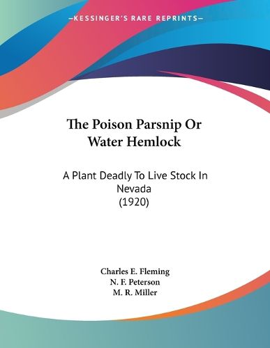 Cover image for The Poison Parsnip or Water Hemlock: A Plant Deadly to Live Stock in Nevada (1920)