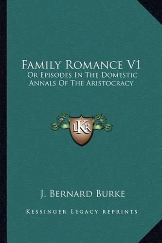 Cover image for Family Romance V1: Or Episodes in the Domestic Annals of the Aristocracy