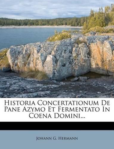 Cover image for Historia Concertationum de Pane Azymo Et Fermentato in Coena Domini...