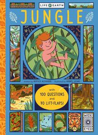 Cover image for Life on Earth: Jungle: With 100 Questions and 70 Lift-flaps!
