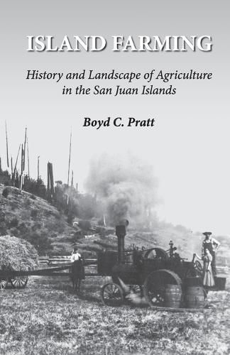 Cover image for Island Farming: History and Landscape of Agriculture in the San Juan Islands