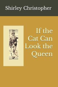 Cover image for If the Cat Can Look the Queen