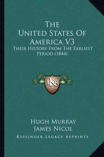 The United States of America V3: Their History from the Earliest Period (1844)