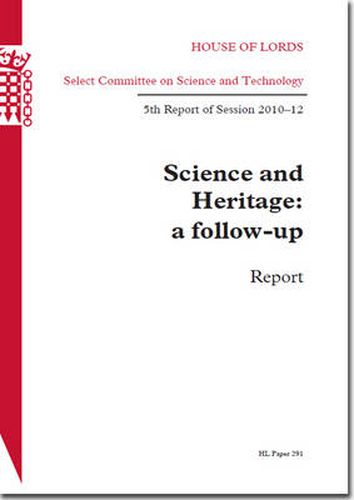 Science and heritage: a follow-up, report, 5th report of session 2010-12