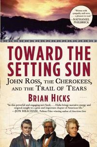 Cover image for Toward the Setting Sun: John Ross, the Cherokees, and the Trail of Tears