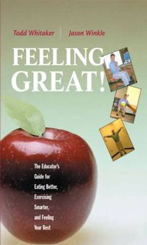 Cover image for Feeling Great: The Educator's Guide for Eating Better, Exercising Smarter, and Feeling Your Best