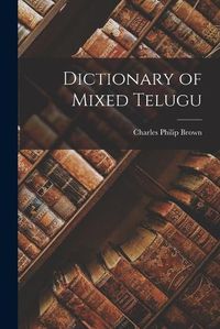 Cover image for Dictionary of Mixed Telugu