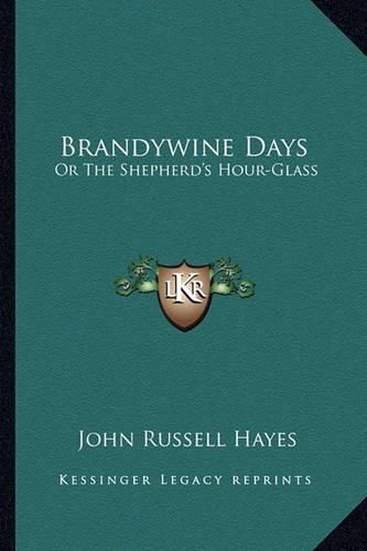 Brandywine Days: Or the Shepherd's Hour-Glass