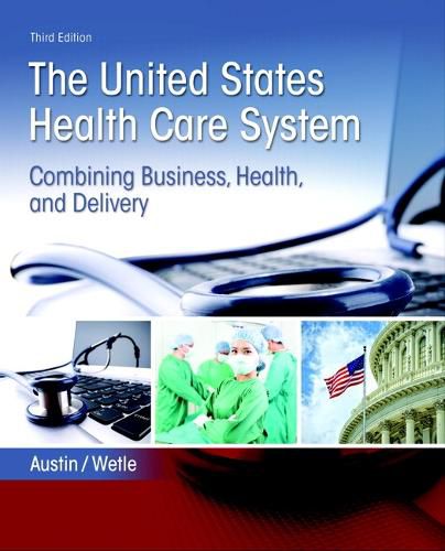 Cover image for United States Health Care System, The: Combining Business, Health, and Delivery