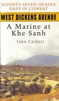 Cover image for West Dickens Avenue: A Marine at Khe Sanh
