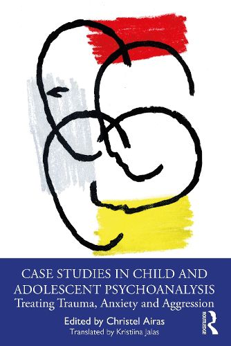 Cover image for Case Studies in Child and Adolescent Psychoanalysis