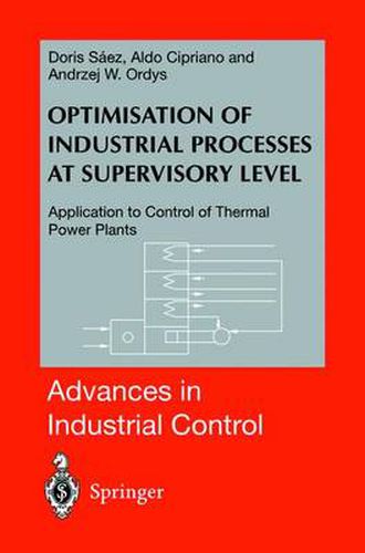 Cover image for Optimisation of Industrial Processes at Supervisory Level: Application to Control of Thermal Power Plants