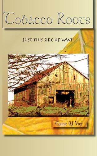 Cover image for Tobacco Roots: Just This Side of WWII