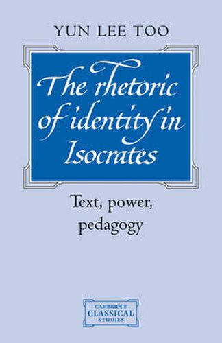 Cover image for The Rhetoric of Identity in Isocrates: Text, Power, Pedagogy