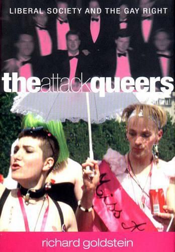 Cover image for The Attack Queers: Liberal Society and the Gay Right