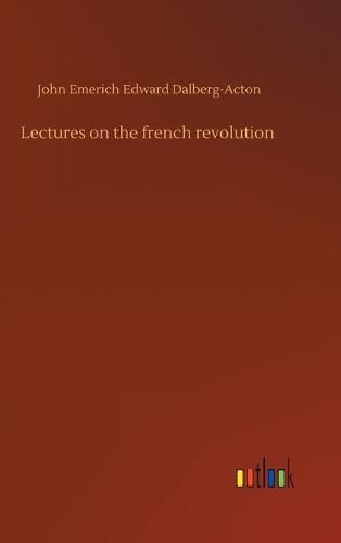 Lectures on the french revolution