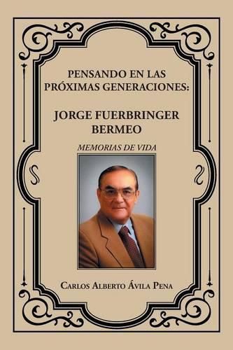 Cover image for Pensando en las proximas generaciones: Jorge Fuerbringer Bermeo