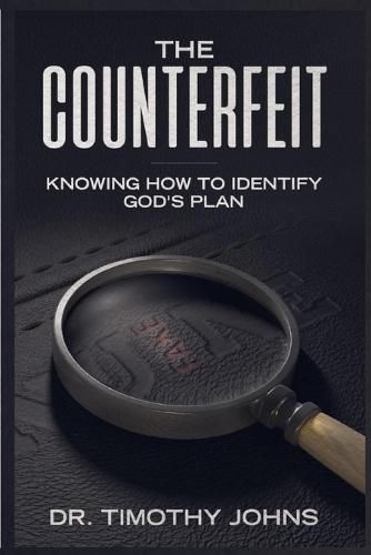 Cover image for The Counterfeit Knowing How to Identify God's Plan