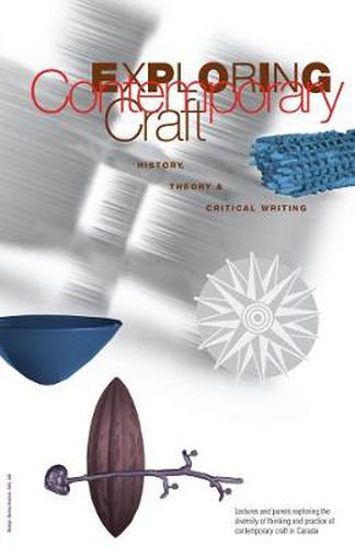 Exploring Contemporary Craft: History, Theory and Critical Writing