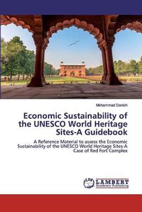 Cover image for Economic Sustainability of the UNESCO World Heritage Sites-A Guidebook