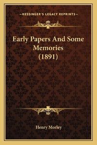 Cover image for Early Papers and Some Memories (1891)