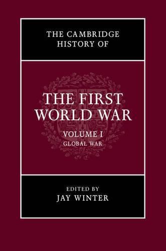 Cover image for The Cambridge History of the First World War: Volume 1, Global War