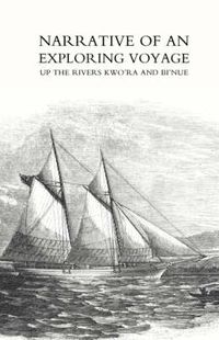 Cover image for Narrative of an Exploring Voyage Up the Rivers Kwo'ra and Bi'nue (commonly Known as the Niger and Tsadda) in 1854