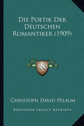 Cover image for Die Poetik Der Deutschen Romantiker (1909)