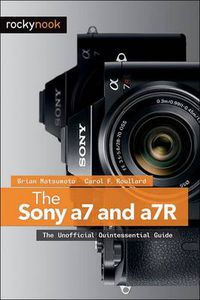 Cover image for The Sony a7 and a7R: The Unofficial Quintessential Guide