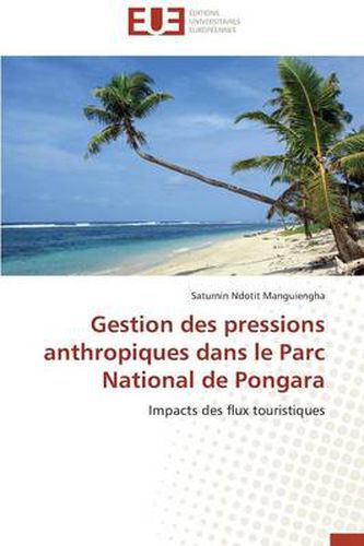 Cover image for Gestion Des Pressions Anthropiques Dans Le Parc National de Pongara