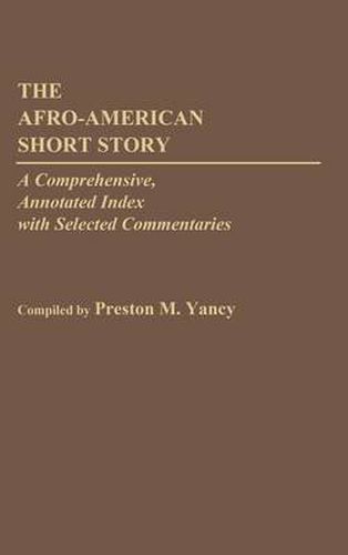Cover image for The Afro-American Short Story: A Comprehensive, Annotated Index with Selected Commentaries