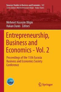 Cover image for Entrepreneurship, Business and Economics - Vol. 2: Proceedings of the 15th Eurasia Business and Economics Society Conference