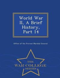 Cover image for World War II, a Brief History, Part 14 - War College Series