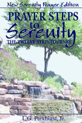 Cover image for Prayer Steps to Serenity The Twelve Steps Journey: New Serenity Prayer Edition