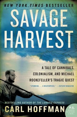 Cover image for Savage Harvest: A Tale of Cannibals, Colonialism, and Michael Rockefeller's Tragic Quest