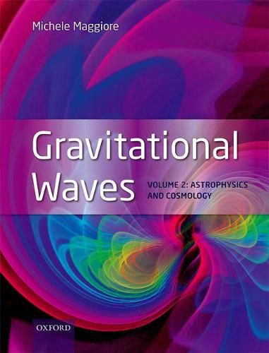 Cover image for Gravitational Waves: Volume 2: Astrophysics and Cosmology