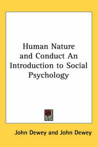 Cover image for Human Nature and Conduct an Introduction to Social Psychology