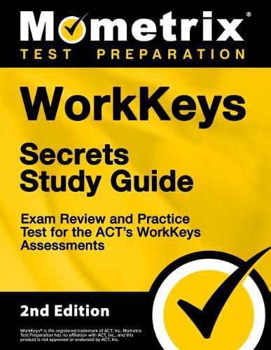 Cover image for Workkeys Secrets Study Guide - Exam Review and Practice Test for the Act's Workkeys Assessments