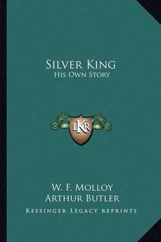 Cover image for Silver King: His Own Story